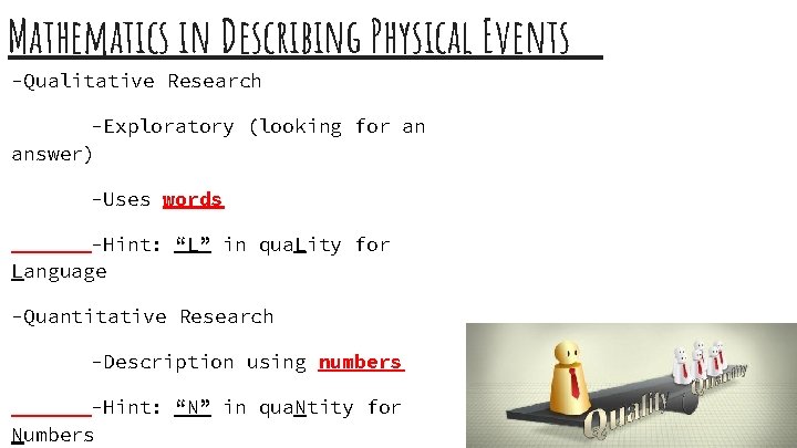 Mathematics in Describing Physical Events -Qualitative Research -Exploratory (looking for an answer) -Uses words
