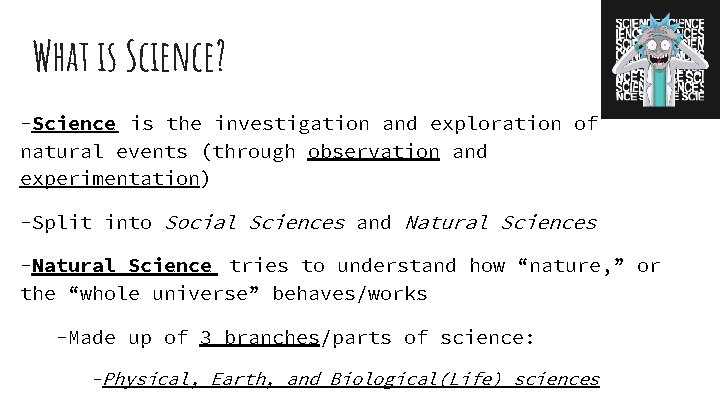 What is Science? -Science is the investigation and exploration of natural events (through observation