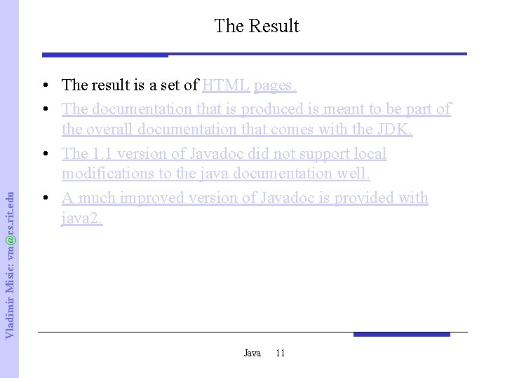 Vladimir Misic: vm@cs. rit. edu The Result • The result is a set of