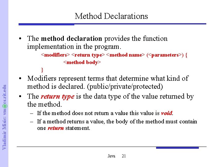 Method Declarations • The method declaration provides the function implementation in the program. Vladimir