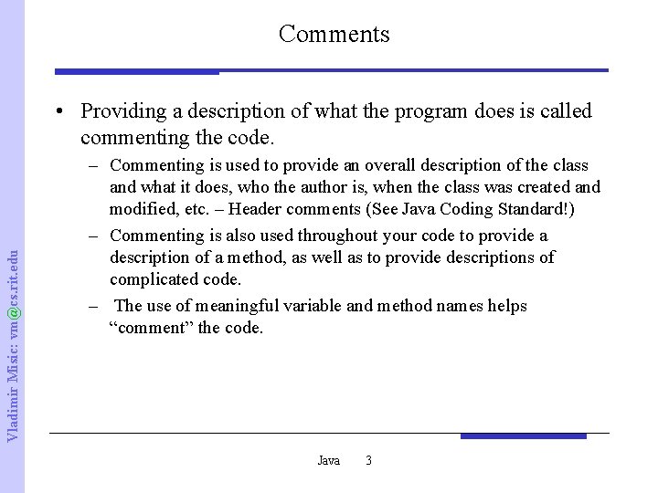Comments Vladimir Misic: vm@cs. rit. edu • Providing a description of what the program