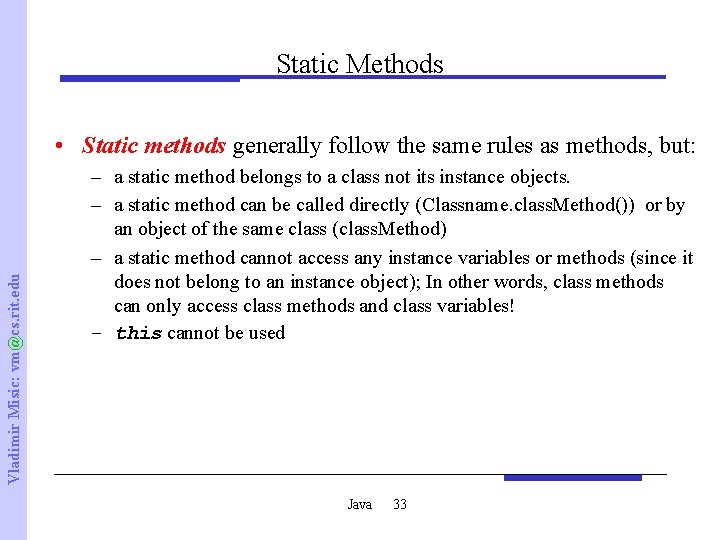 Static Methods Vladimir Misic: vm@cs. rit. edu • Static methods generally follow the same