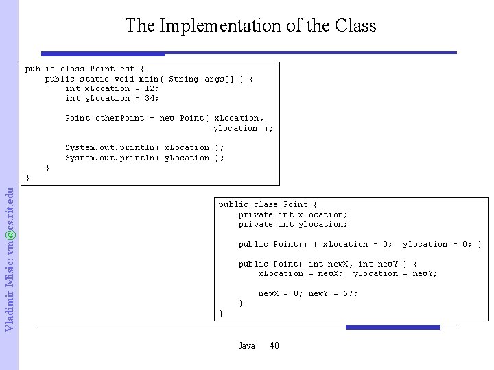 The Implementation of the Class public class Point. Test { public static void main(