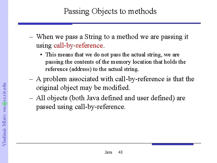 Passing Objects to methods – When we pass a String to a method we