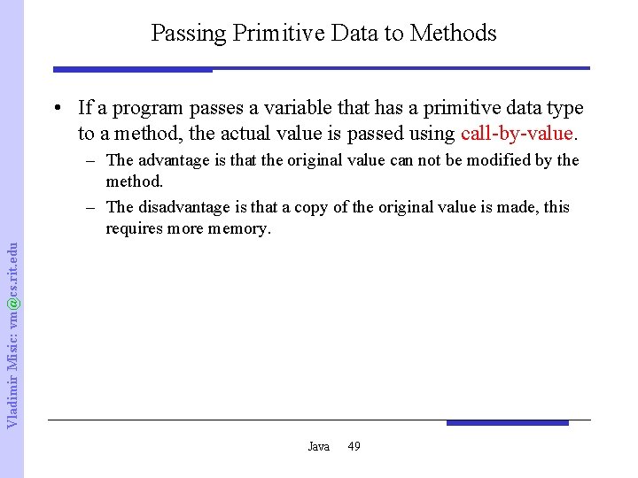 Passing Primitive Data to Methods • If a program passes a variable that has