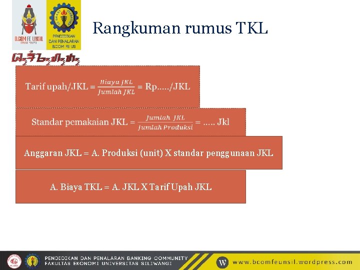 Rangkuman rumus TKL Anggaran JKL = A. Produksi (unit) X standar penggunaan JKL A.