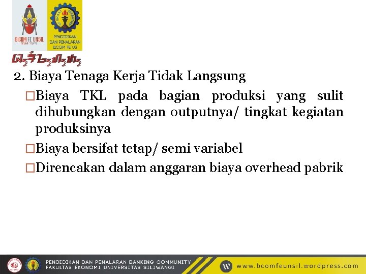 2. Biaya Tenaga Kerja Tidak Langsung �Biaya TKL pada bagian produksi yang sulit dihubungkan