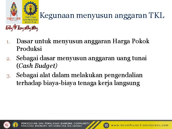 Kegunaan menyusun anggaran TKL Dasar untuk menyusun anggaran Harga Pokok Produksi 2. Sebagai dasar