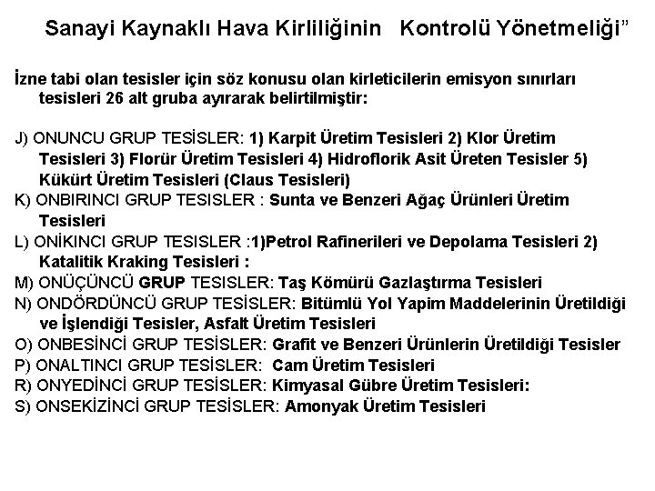 Sanayi Kaynaklı Hava Kirliliğinin Kontrolü Yönetmeliği” İzne tabi olan tesisler için söz konusu olan