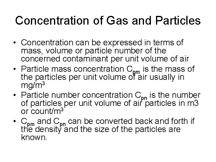 Concentration of Gas and Particles • Concentration can be expressed in terms of mass,