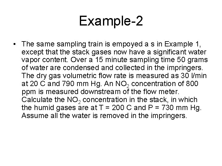 Example-2 • The sampling train is empoyed a s in Example 1, except that