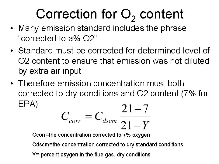 Correction for O 2 content • Many emission standard includes the phrase “corrected to