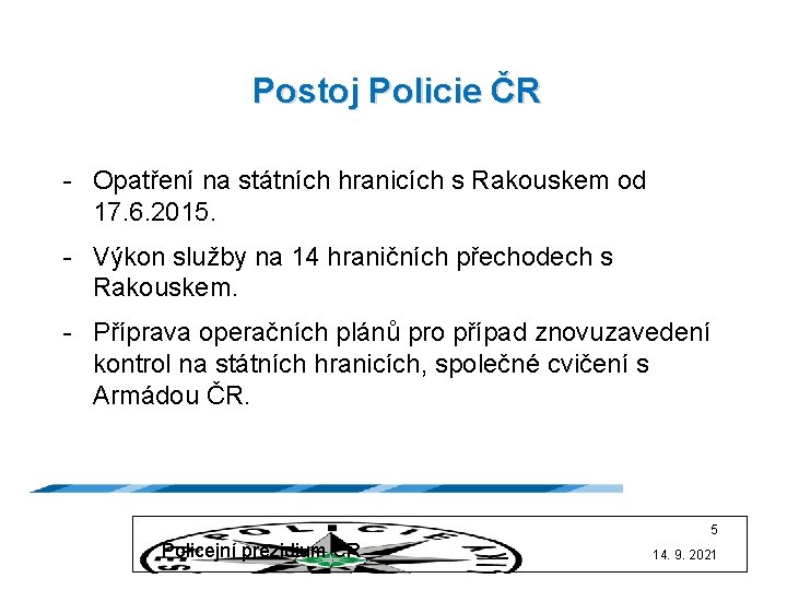 Postoj Policie ČR - Opatření na státních hranicích s Rakouskem od 17. 6. 2015.