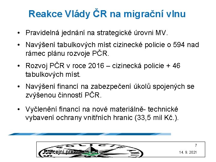 Reakce Vlády ČR na migrační vlnu • Pravidelná jednání na strategické úrovni MV. •