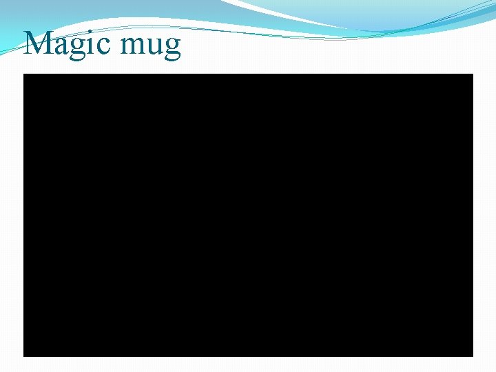 Magic mug 