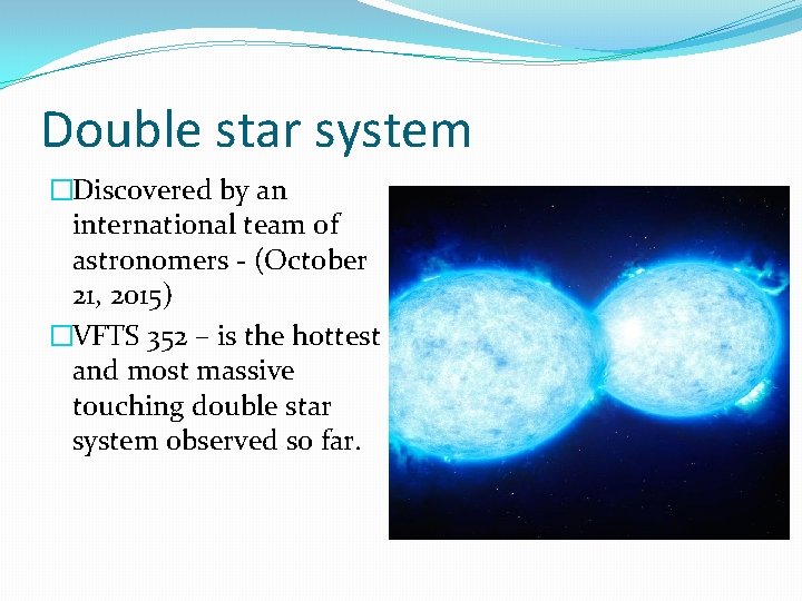 Double star system �Discovered by an international team of astronomers - (October 21, 2015)