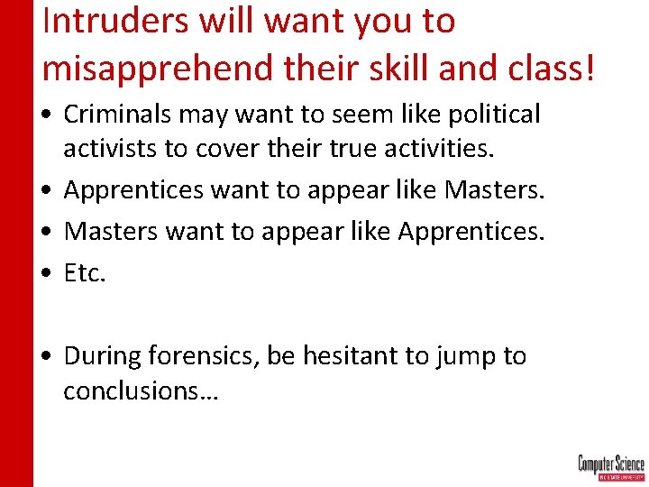 Intruders will want you to misapprehend their skill and class! • Criminals may want