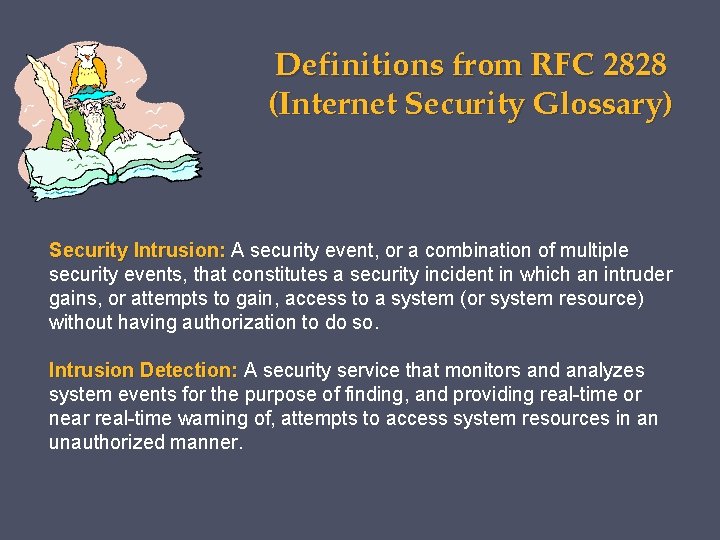 Definitions from RFC 2828 (Internet Security Glossary) Security Intrusion: A security event, or a