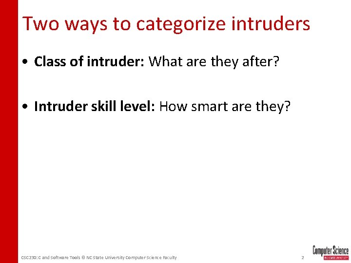 Two ways to categorize intruders • Class of intruder: What are they after? •