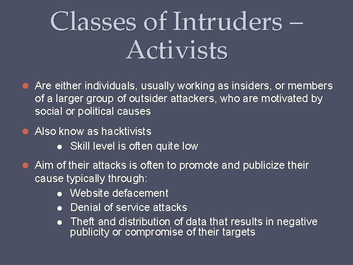 Classes of Intruders – Activists Are either individuals, usually working as insiders, or members