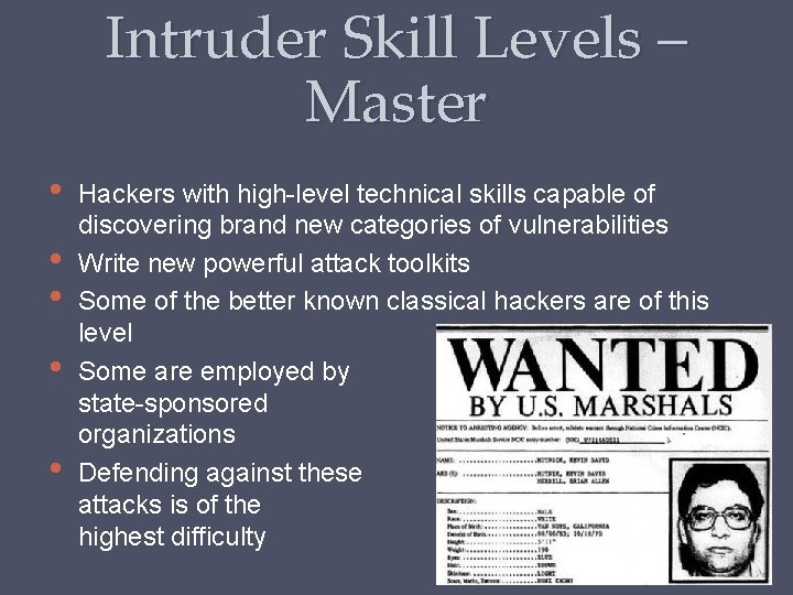 Intruder Skill Levels – Master • • • Hackers with high-level technical skills capable