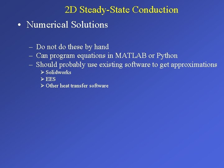 2 D Steady-State Conduction • Numerical Solutions – Do not do these by hand