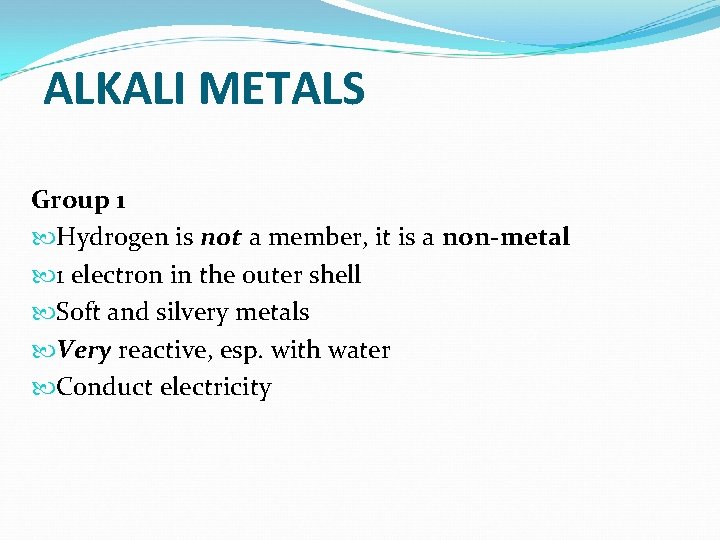ALKALI METALS Group 1 Hydrogen is not a member, it is a non-metal 1