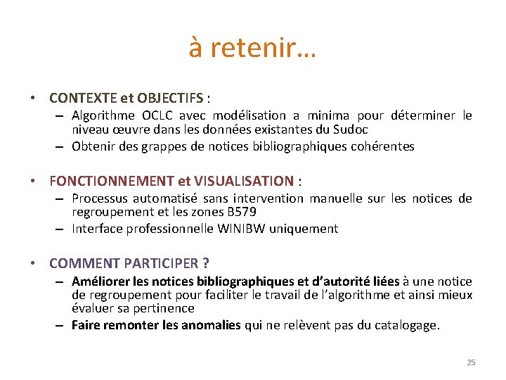 à retenir… • CONTEXTE et OBJECTIFS : – Algorithme OCLC avec modélisation a minima