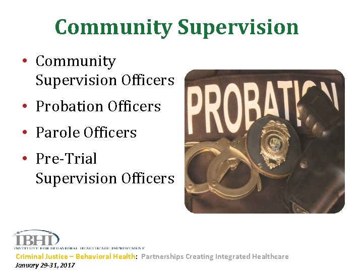Community Supervision • Community Supervision Officers • Probation Officers • Parole Officers • Pre-Trial