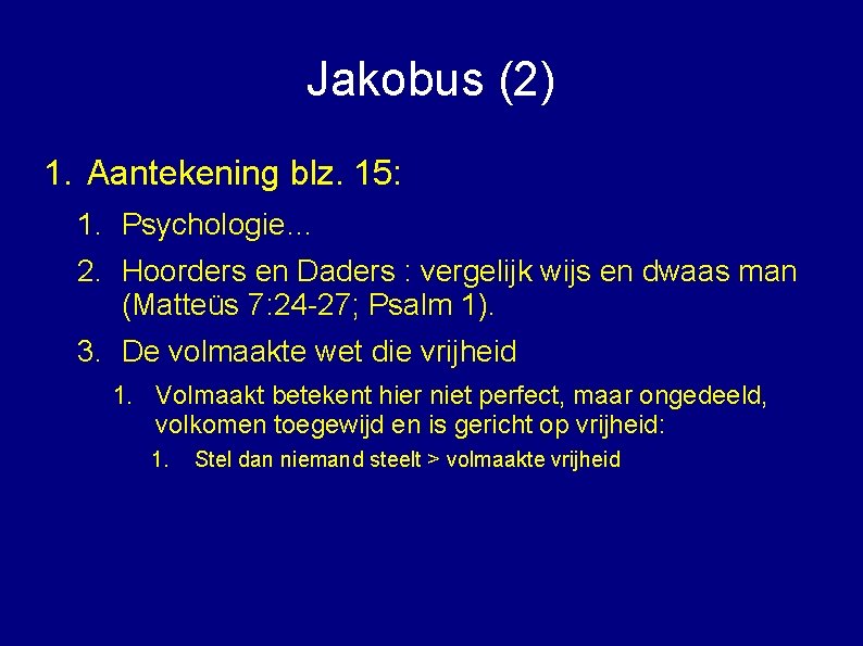 Jakobus (2) 1. Aantekening blz. 15: 1. Psychologie… 2. Hoorders en Daders : vergelijk