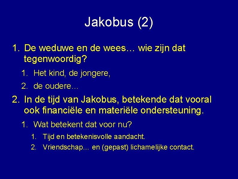 Jakobus (2) 1. De weduwe en de wees… wie zijn dat tegenwoordig? 1. Het