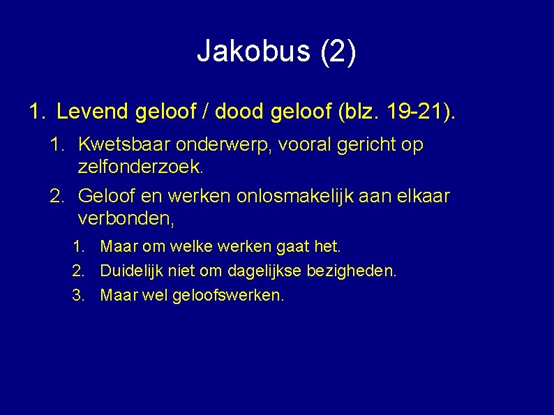 Jakobus (2) 1. Levend geloof / dood geloof (blz. 19 -21). 1. Kwetsbaar onderwerp,