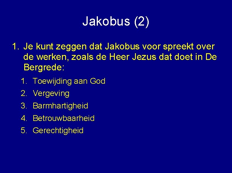 Jakobus (2) 1. Je kunt zeggen dat Jakobus voor spreekt over de werken, zoals