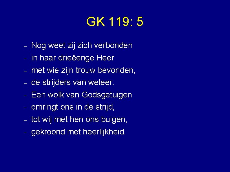 GK 119: 5 Nog weet zij zich verbonden in haar drieëenge Heer met wie