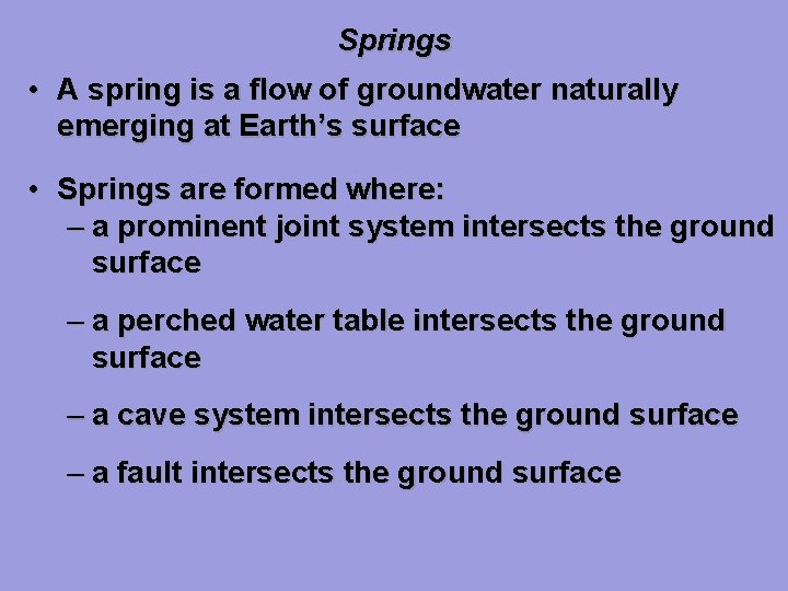 Springs • A spring is a flow of groundwater naturally emerging at Earth’s surface