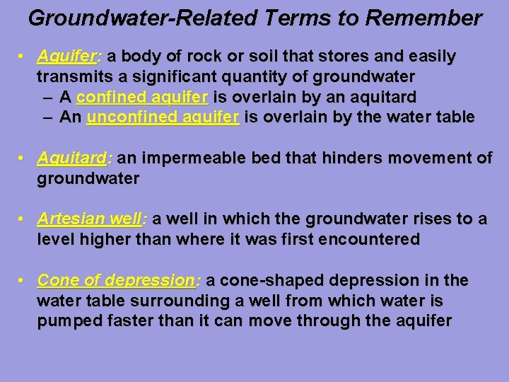 Groundwater-Related Terms to Remember • Aquifer: a body of rock or soil that stores
