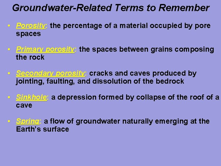 Groundwater-Related Terms to Remember • Porosity: the percentage of a material occupied by pore