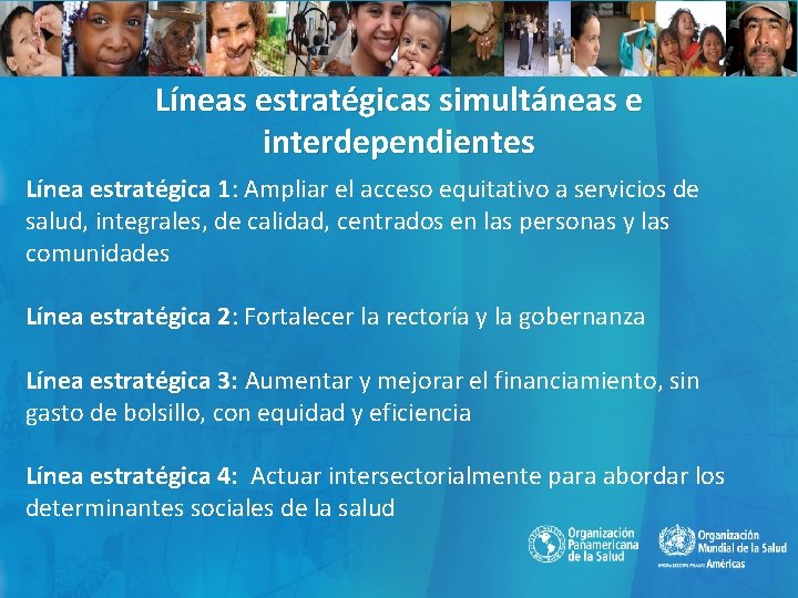 Líneas estratégicas simultáneas e interdependientes Línea estratégica 1: Ampliar el acceso equitativo a servicios