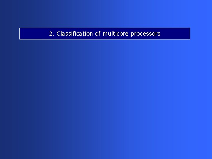 2. Classification of multicore processors 
