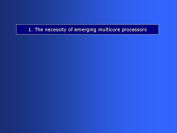 1. The necessity of emerging multicore processors 