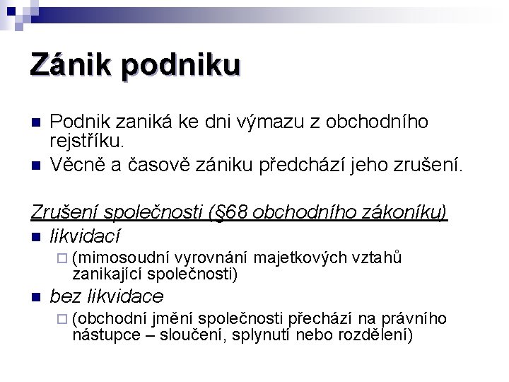 Zánik podniku n n Podnik zaniká ke dni výmazu z obchodního rejstříku. Věcně a