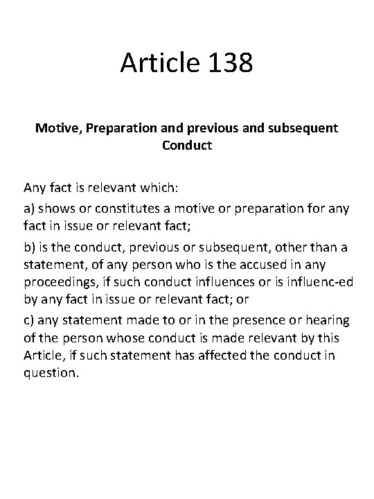 Article 138 Motive, Preparation and previous and subsequent Conduct Any fact is relevant which: