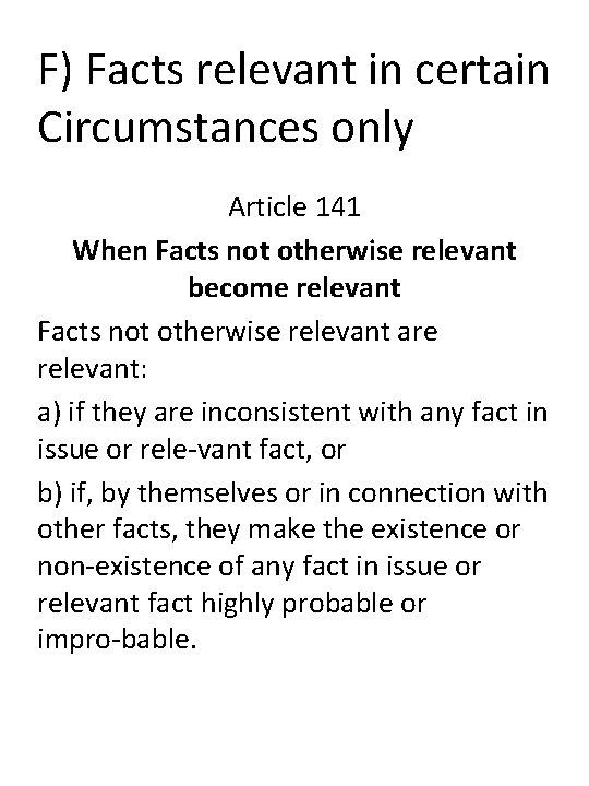 F) Facts relevant in certain Circumstances only Article 141 When Facts not otherwise relevant