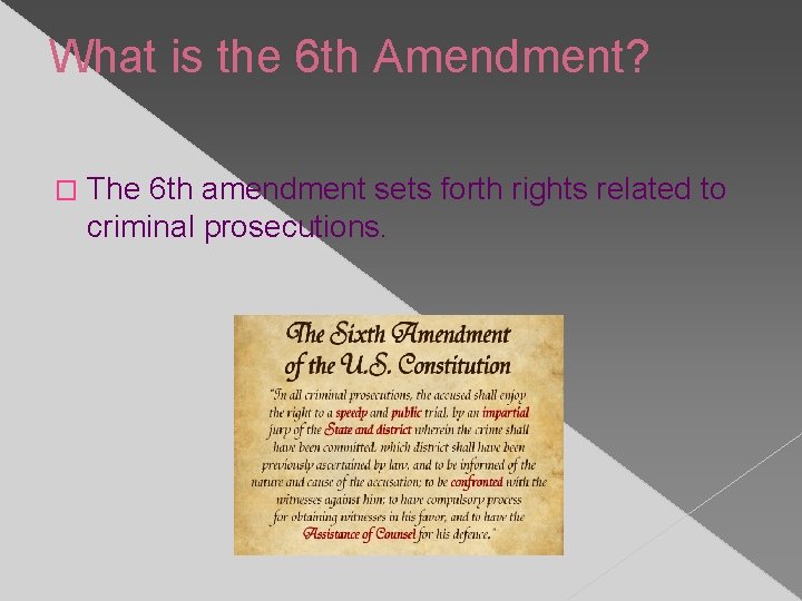 What is the 6 th Amendment? � The 6 th amendment sets forth rights
