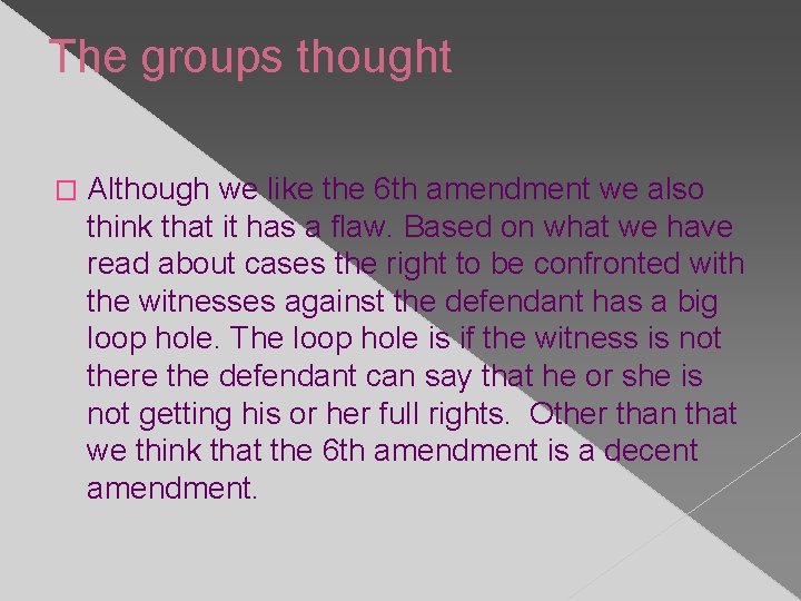 The groups thought � Although we like the 6 th amendment we also think
