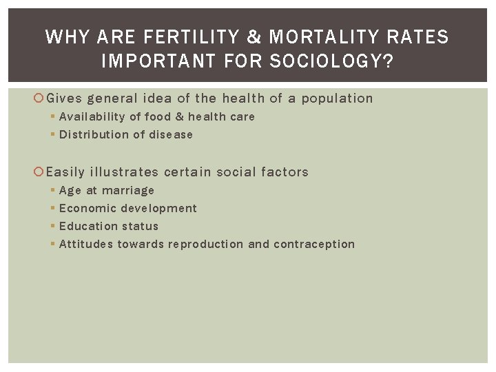 WHY ARE FERTILITY & MORTALITY RATES IMPORTANT FOR SOCIOLOGY? Gives general idea of the