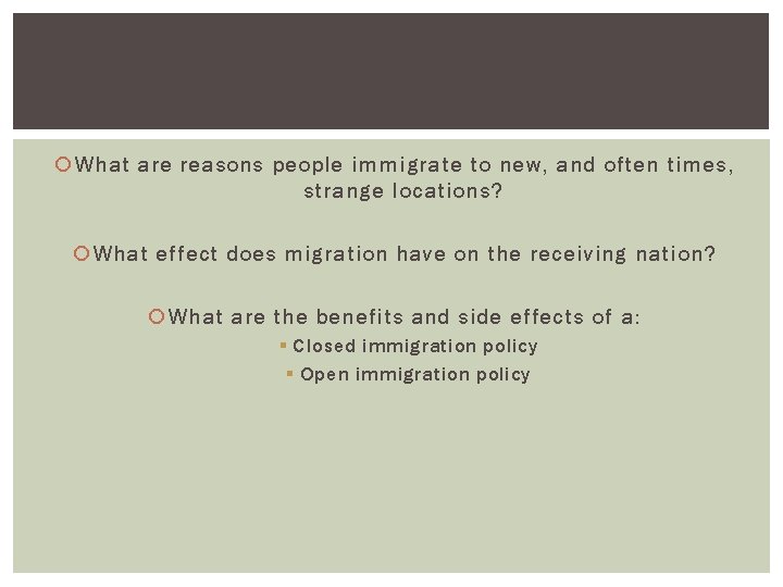  What are reasons people immigrate to new, and often times, strange locations? What