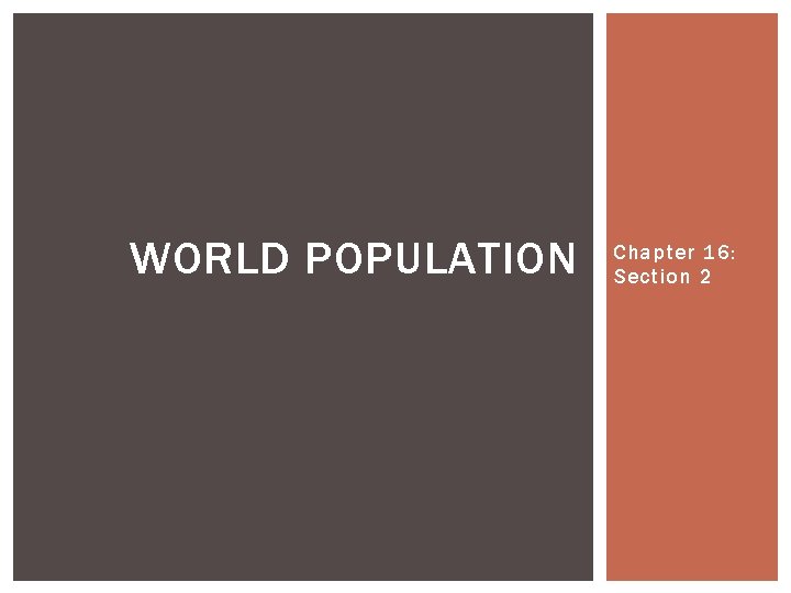 WORLD POPULATION Chapter 16: Section 2 