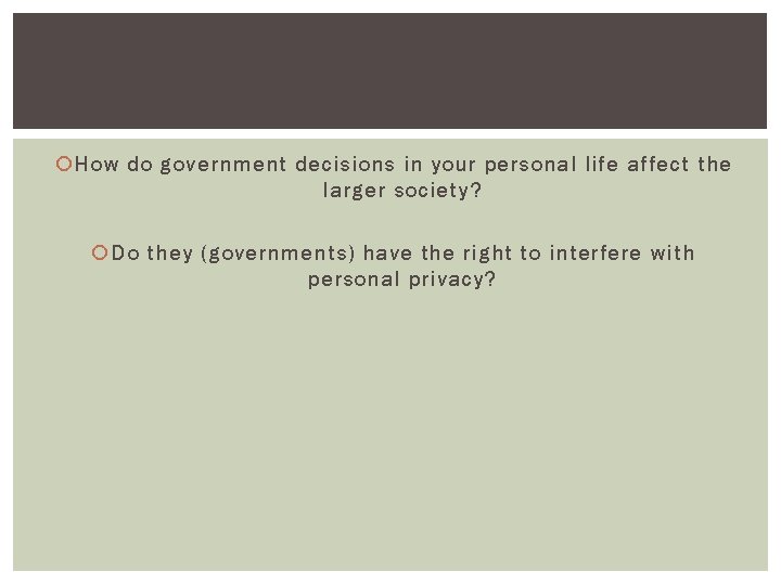  How do government decisions in your personal life affect the larger society? Do