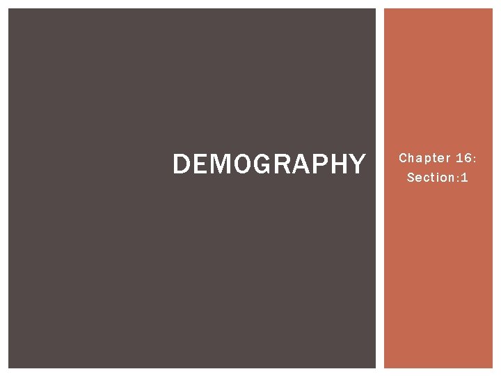 DEMOGRAPHY Chapter 16: Section: 1 